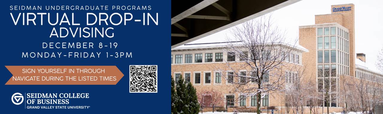 Virtual Drop-in Advising Dec 8 - 19 Monday - Friday 1-3pm Sign yourself in through Navigate during listed times.